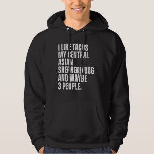 Central Asian Shepherd Dog Owner Tacos Lover Funny Hoodie