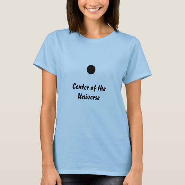 Centre of the Universe T-Shirt (Front)