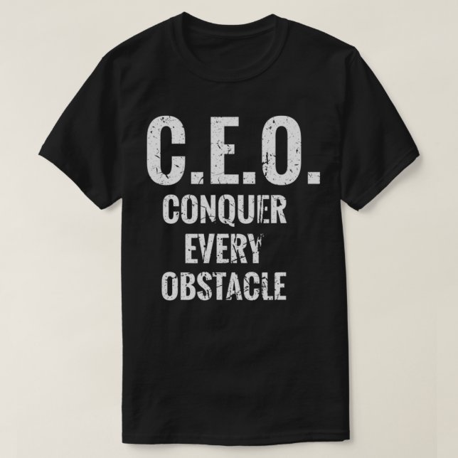 CEO Conquer Every Obstacle  Entrepreneur Business  T-Shirt (Design Front)