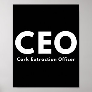 Ceo Cork Extraction Officer Funny Wine Lover Poster
