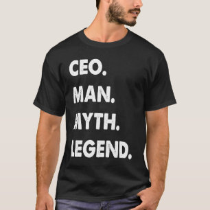 CEO Man Myth Legend T-Shirt