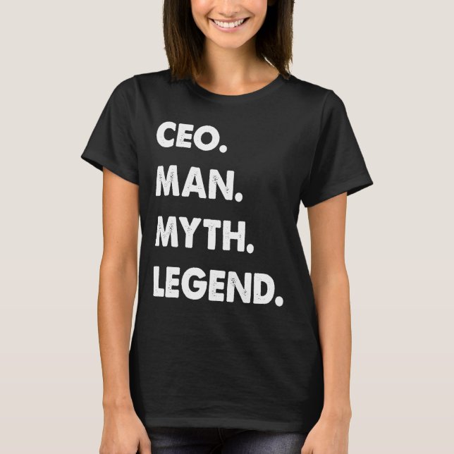 CEO Man Myth Legend T-Shirt (Front)