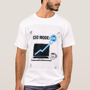 CEO Mode: ON – Entrepreneur Business Mindset T-Shi T-Shirt