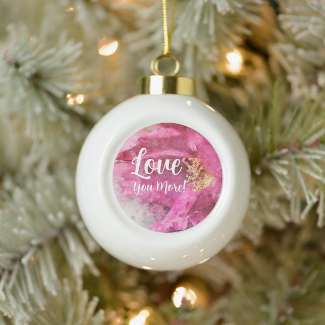 Ceramic Ball Christmas Ornament – "Love You More"  (Tree)