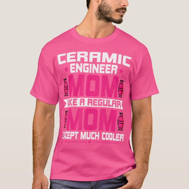 Ceramic Engineering Mum Funny Ceramic Engineering  T-Shirt (Front)