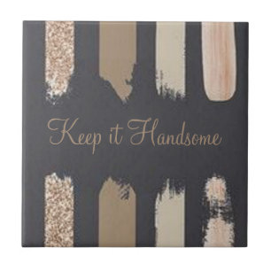 Ceramic Tile Keep it Handsome