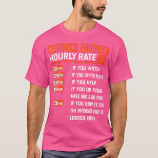 Ceramics Engineering Hourly Rate Funny Ceramics En T-Shirt