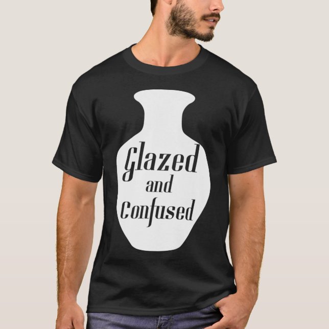 Ceramics Pottery Premium  Glazed and Confused T-Shirt (Front)
