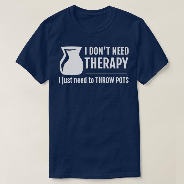 Ceramics Throwing Pots Funny Pottery Design T-Shirt (Design Front)