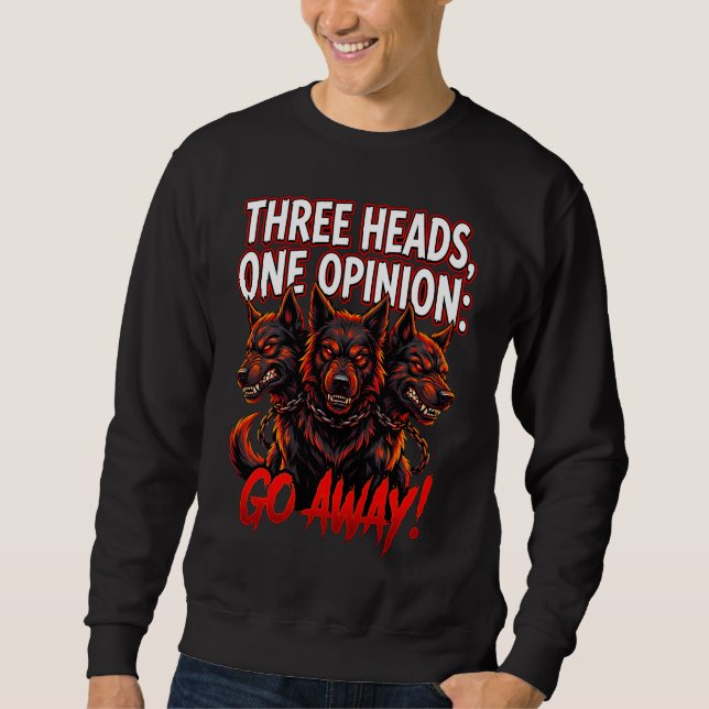 Cerberus Three Heads One Opinion Funny Myth Humor Sweatshirt (Front)
