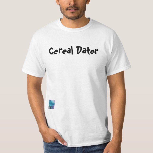 Cereal Dater T-Shirt (Front)