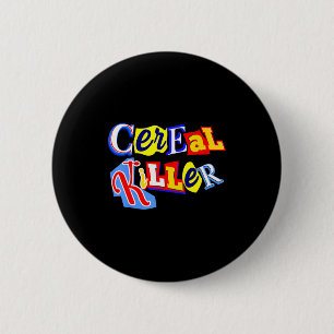 Cereal Killer Food Lover Ironic Funny Breakfast Pu 6 Cm Round Badge