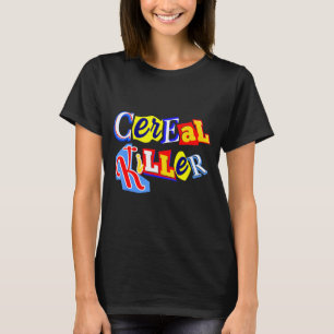 Cereal Killer Food Lover Ironic Funny Breakfast Pu T-Shirt