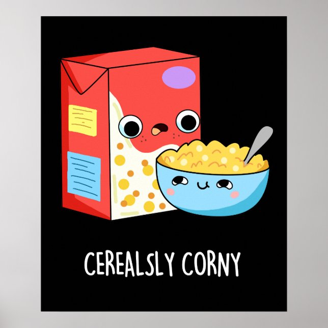 Cerealsly Corny Funny Milk Cereal Pun Dark BG Poster (Front)