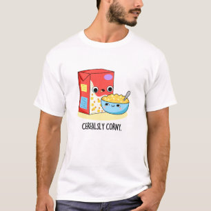 Cerealsly Corny Funny Milk Cereal Pun  T-Shirt