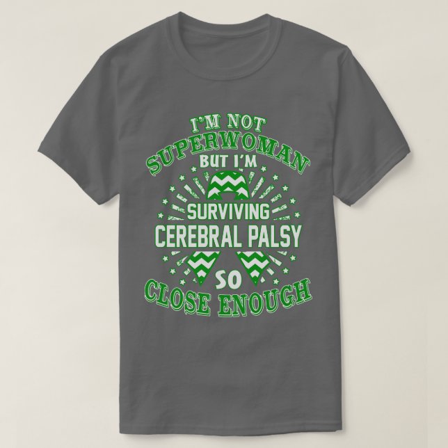 Cerebral Palsy Awareness Im Not Superwoman But Im  T-Shirt (Design Front)