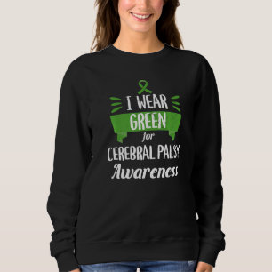 Cerebral Palsy Awareness Month I Wear Green Brain  Sweatshirt