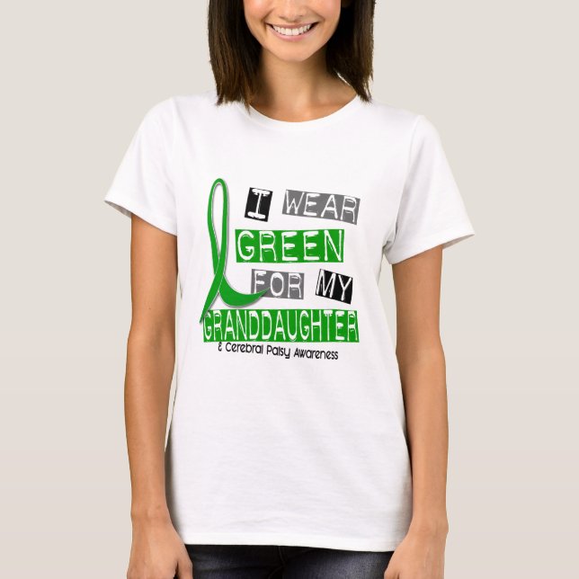 Cerebral Palsy I Wear Green For My Granddaughter 3 T-Shirt (Front)