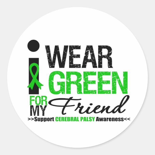 Cerebral Palsy I Wear Green Ribbon For My Friend Classic Round Sticker (Front)