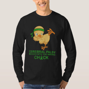 Cerebral Palsy Messed With The Wrong Chick For Cp T-Shirt