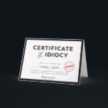 Certificate of Idiocy Apology Card<br><div class="desc">You were wrong. And you admit it. Now document it with this fun "Certificate of Idiocy" apology card personalised with your name and signature. For really big palm-to-forhead moments I also offer a framable poster size version of this design! Alternate colours available.</div>