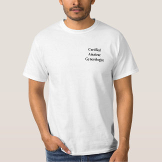 Certified Amateur Gynaecologist T-Shirt
