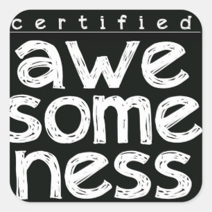 CERTIFIED AWESOMENESS SQUARE STICKER