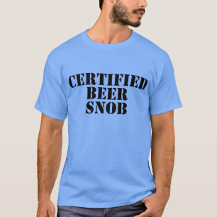 Certified Beer Snob Shirts
