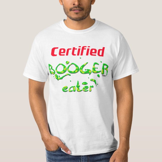 Certified Booger Eater T-Shirt (Front)