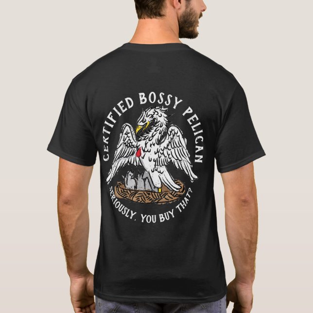 Certified Bossy Pelican T-Shirt (Back)