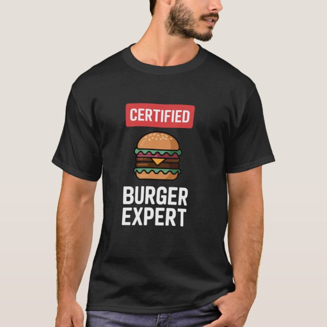 Certified Burger Expert - Funny Burger Lover T-Shirt (Front)