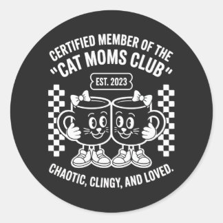 Certified Cat Moms Club Chaotic Clingy Loved Retro Classic Round Sticker