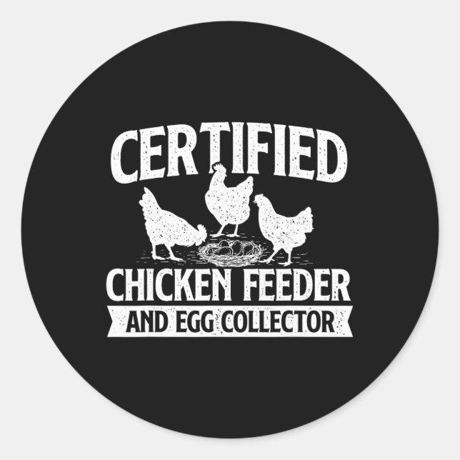 Certified Chicken Feeder And Egg Collector - Chick Classic Round Sticker (Front)