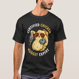 Certified Chicken Nugget Expert  Foodie Chicken Nu T-Shirt