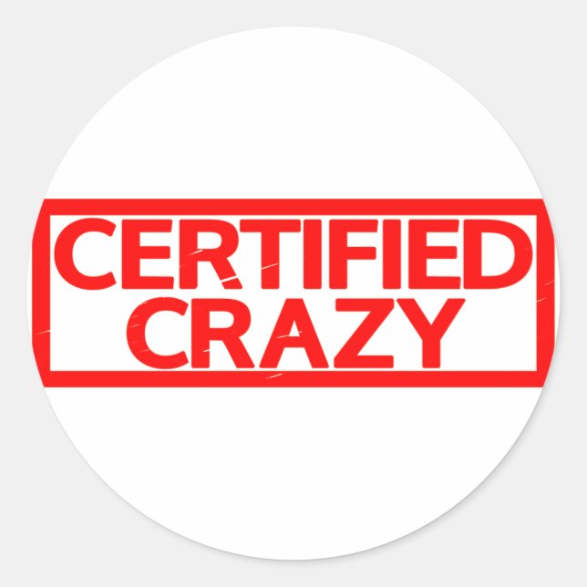 Certified Crazy Stamp Classic Round Sticker (Front)