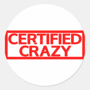 Certified Crazy Stamp Classic Round Sticker