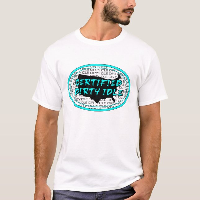 Certified Dirty Idle Funny Graphic Design Gift T-Shirt (Front)