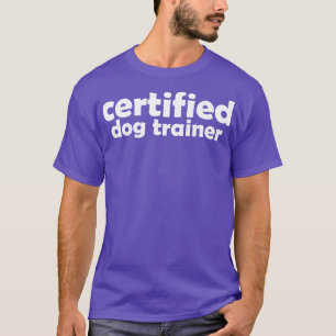 Certified dog trainer simple job title typography T-Shirt