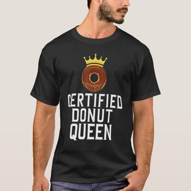 Certified Doughnut Queen Food  1 T-Shirt (Front)