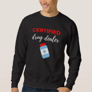 Certified Drug Dealer Sweatshirt