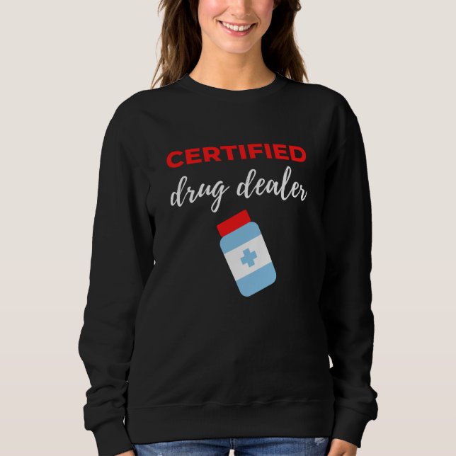 Certified Drug Dealer Sweatshirt (Front)