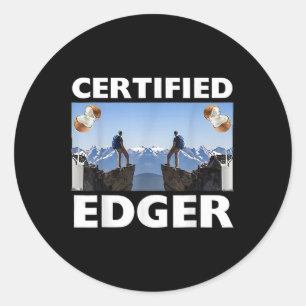 Certified Edger Climbing Funny Oddly Specific Dank Classic Round Sticker