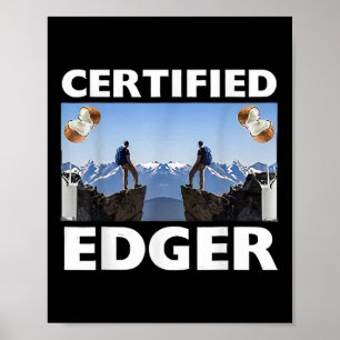 Certified Edger Climbing Funny Oddly Specific Dank Poster