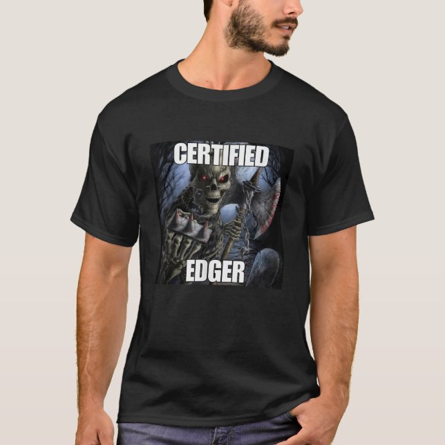 Certified Edger Funny Cringe Hard Skeleton Meme  T-Shirt (Front)