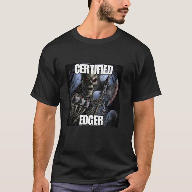 Certified Edger Funny Cringe Hard Skeleton Meme T-Shirt (Front)