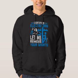 Certified Electrician Let Me Remove Your Shorts L Hoodie