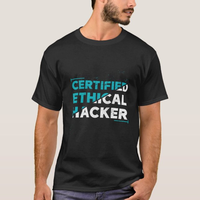 Certified Ethical Hacker For A Ethical Hacker T-Shirt (Front)