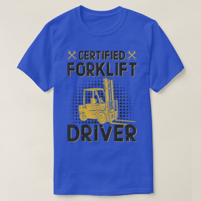 Certified Forklift Driver - Lift Truck Driver - Fa T-Shirt (Design Front)