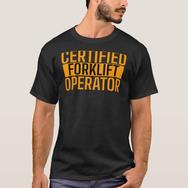 Certified Forklift Operator Forklift Driver Forkli T-Shirt (Front)