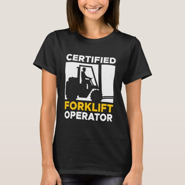 Certified Forklift Operator Forklift Driver T-Shirt (Front)